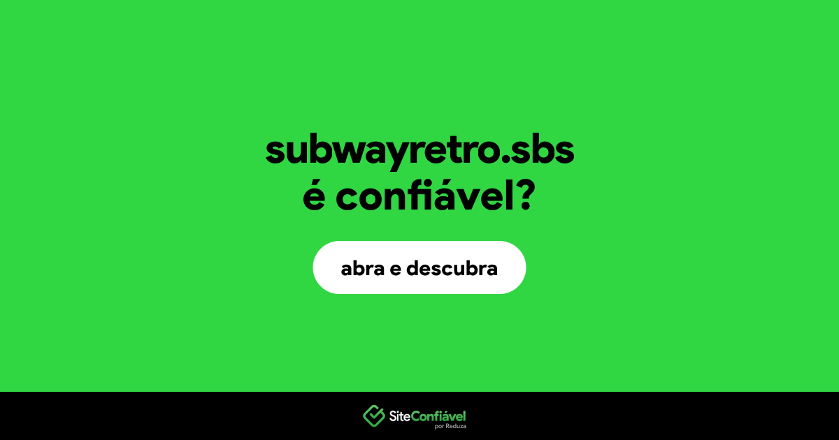 O site subwayretro.sbs é confiável?