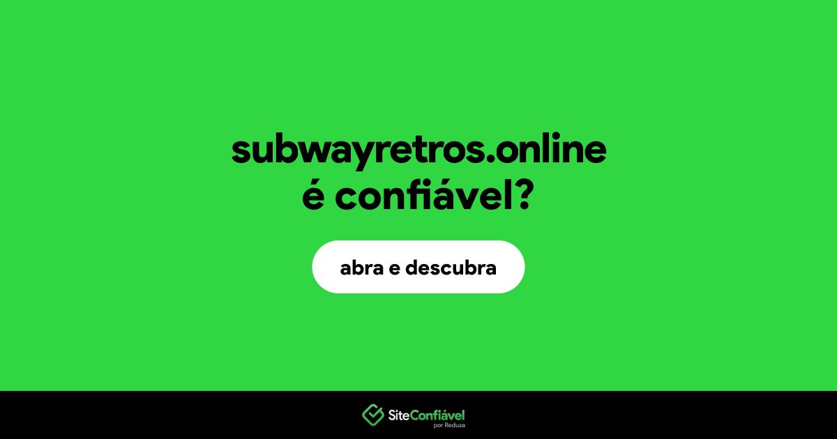 O site subwayretros.online é confiável?