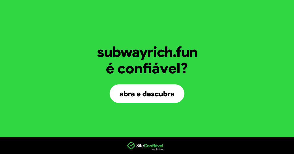 O site subwayrich.fun é confiável?