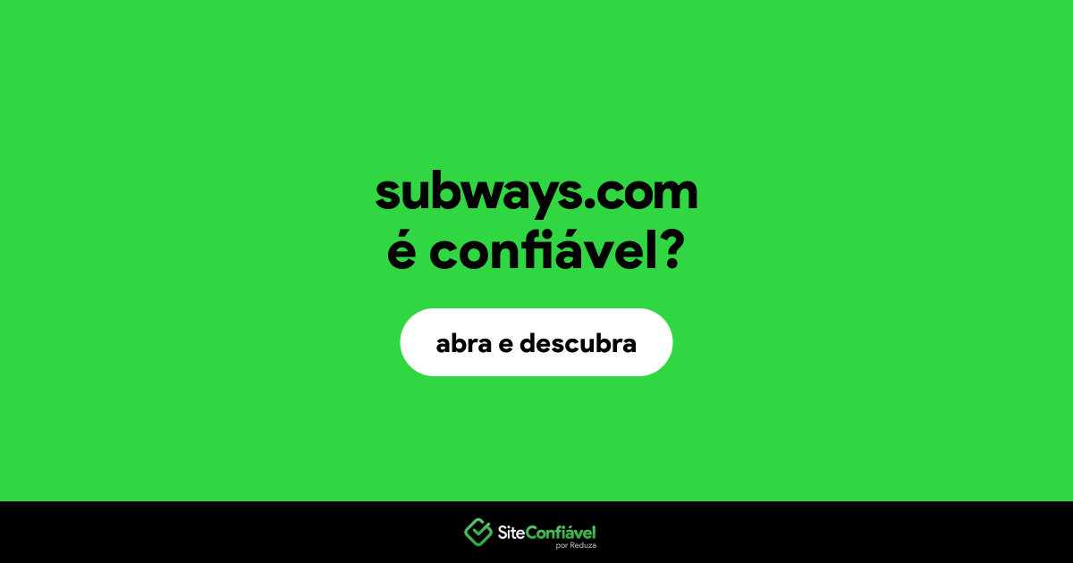 O site subways.com é confiável?