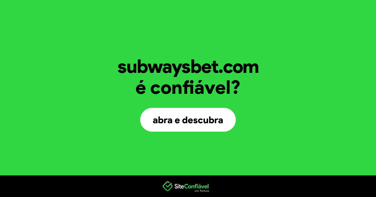 O site subwaysbet.com é confiável?