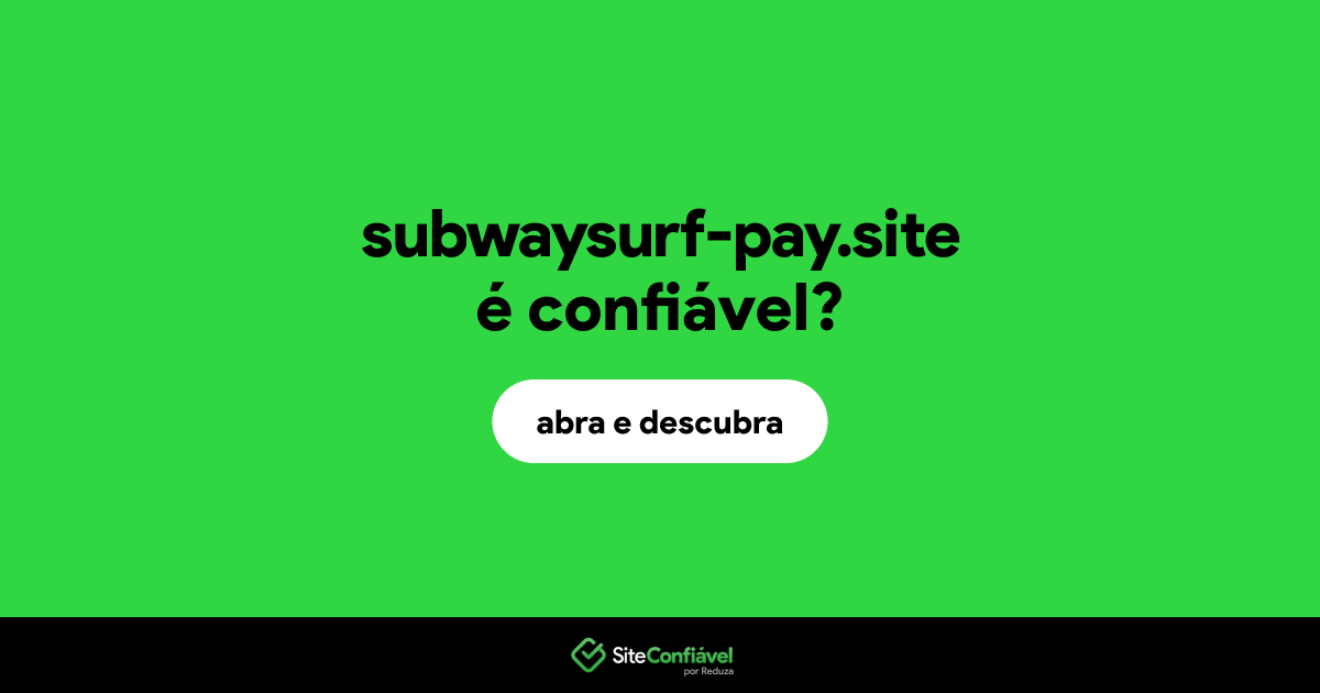 O site subwaysurf-pay.site é confiável?