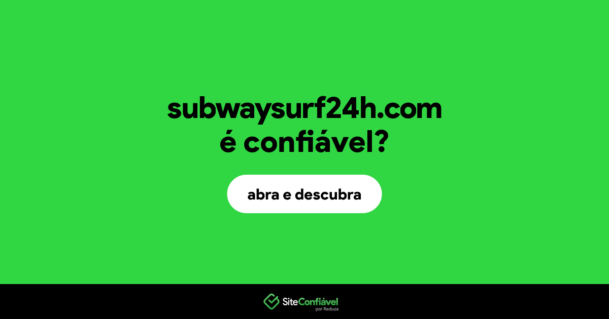 O site subwaysurf24h.com é confiável?