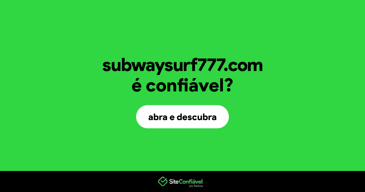 O site subwaysurf777.com é confiável?