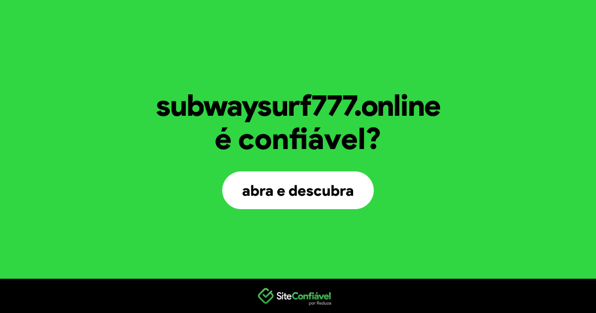 O site subwaysurf777.online é confiável?