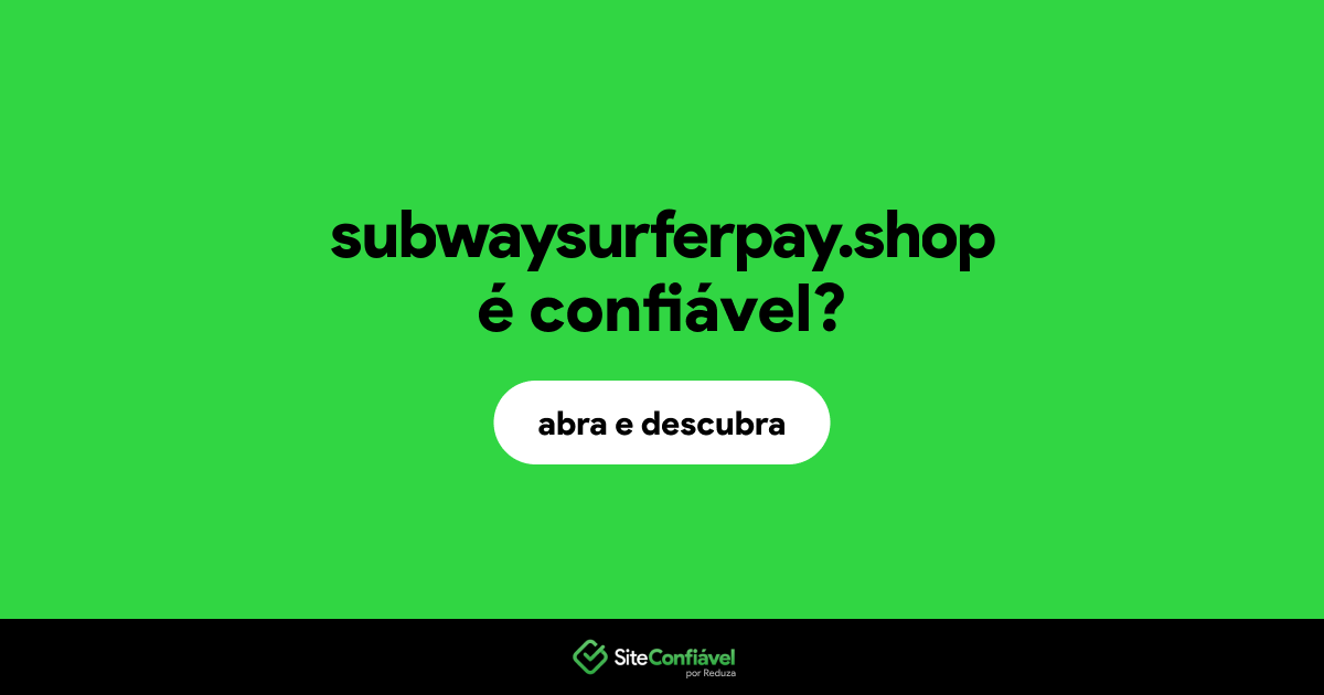 O site subwaysurferpay.shop é confiável?