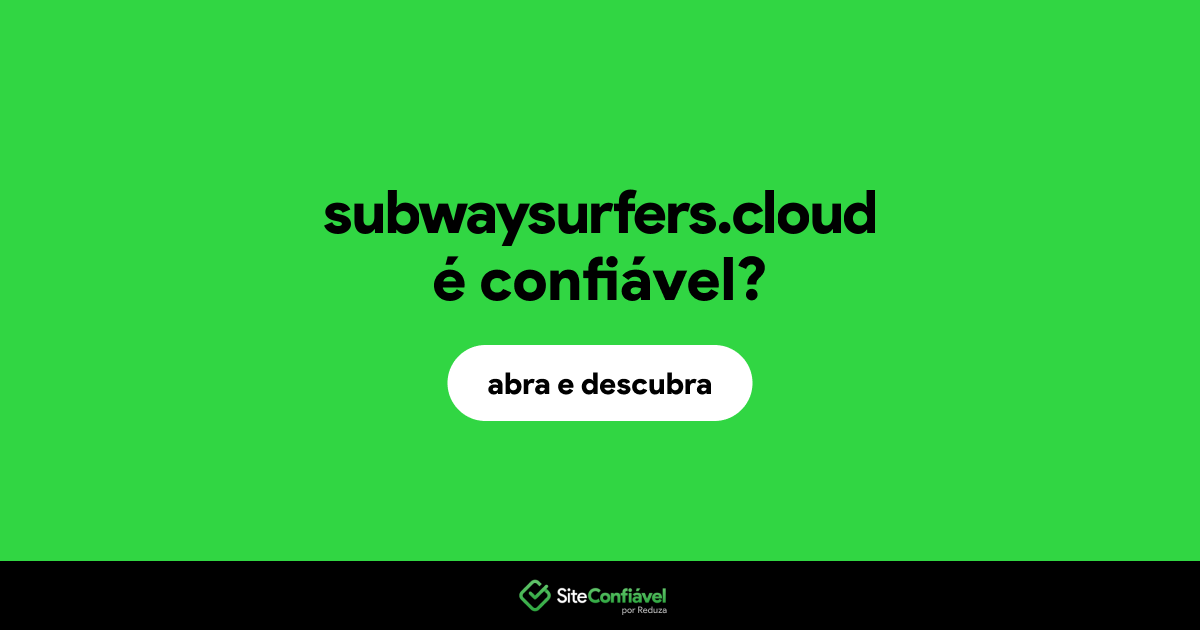 O site subwaysurfers.cloud é confiável?