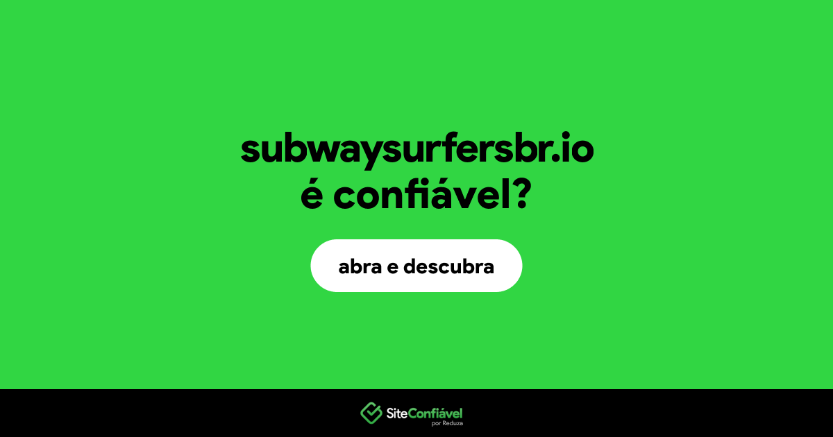 O site subwaysurfersbr.io é confiável?