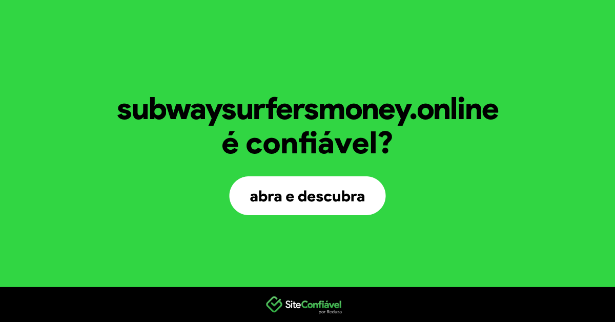 O site subwaysurfersmoney.online é confiável?