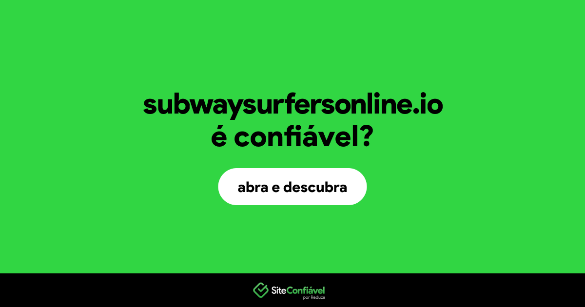 O site subwaysurfersonline.io é confiável?