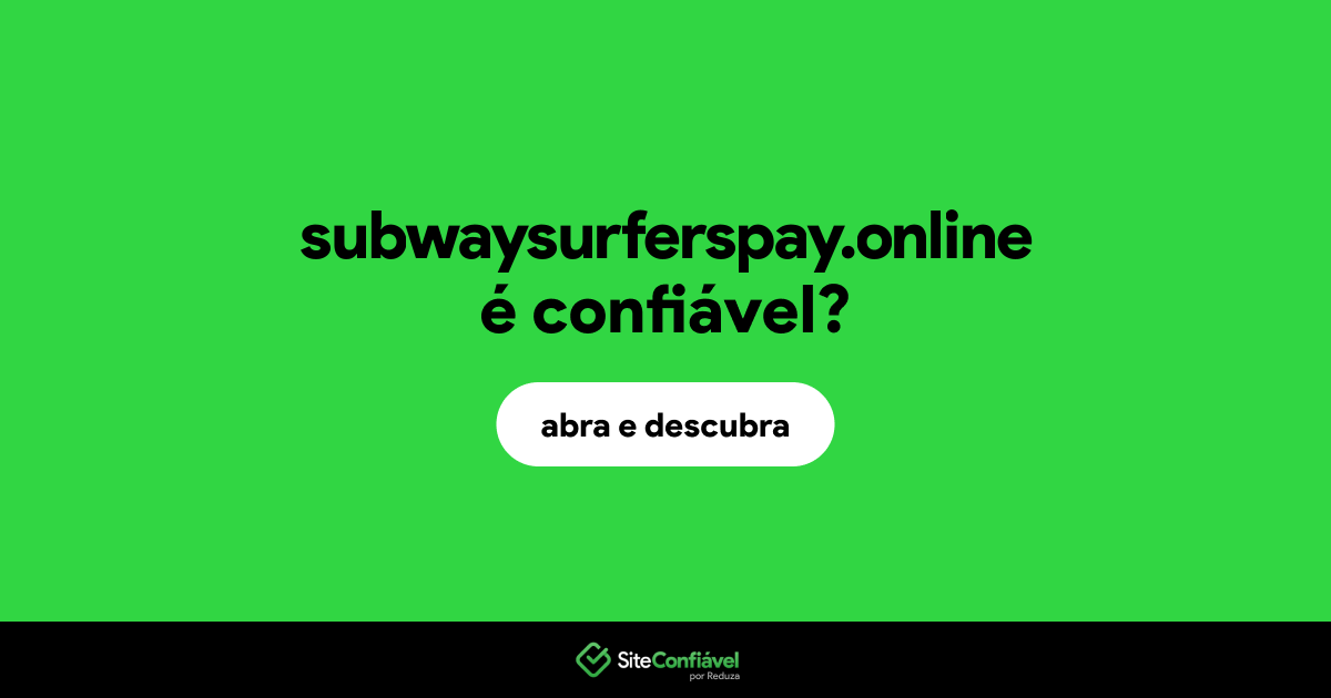 O site subwaysurferspay.online é confiável?
