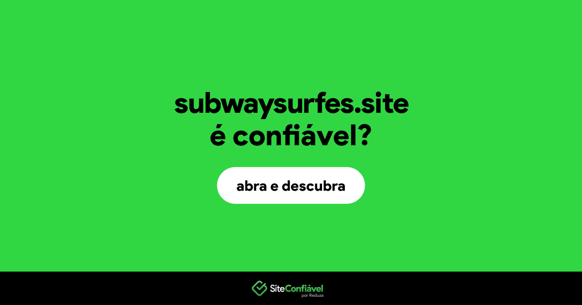 O site subwaysurfes.site é confiável?