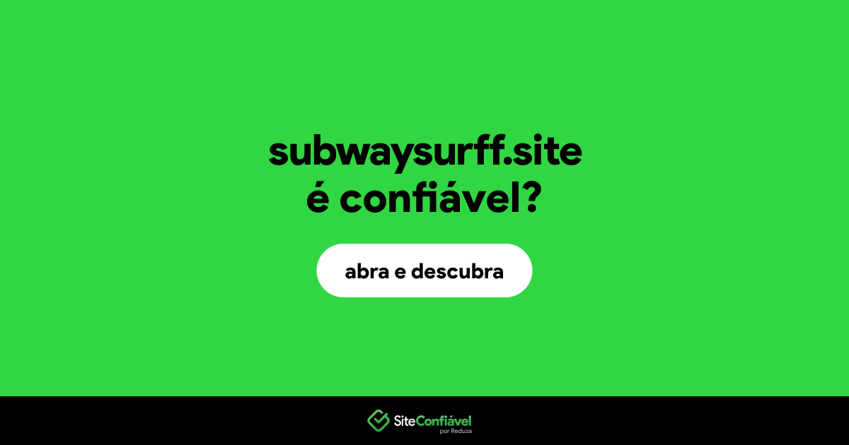 O site subwaysurff.site é confiável?