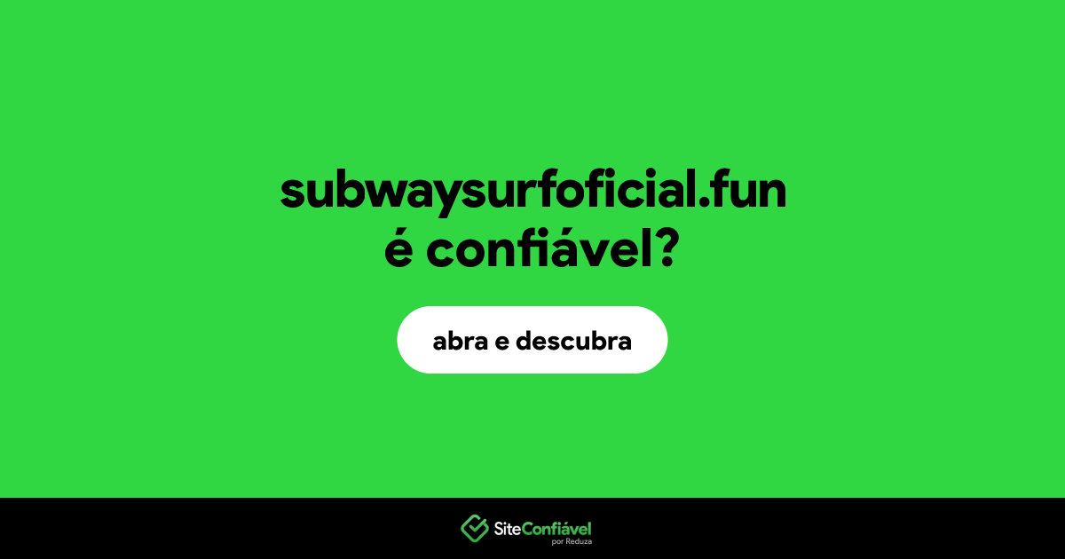 O site subwaysurfoficial.fun é confiável?