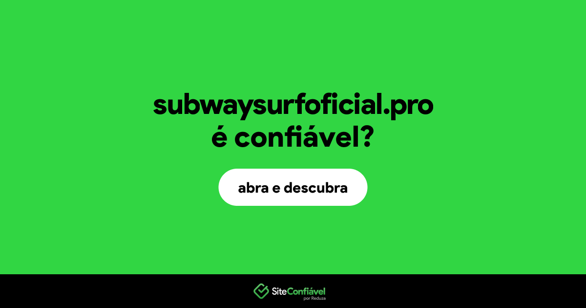 O site subwaysurfoficial.pro é confiável?