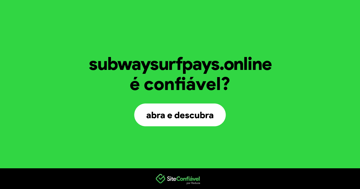O site subwaysurfpays.online é confiável?