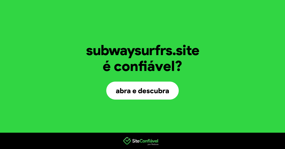 O site subwaysurfrs.site é confiável?