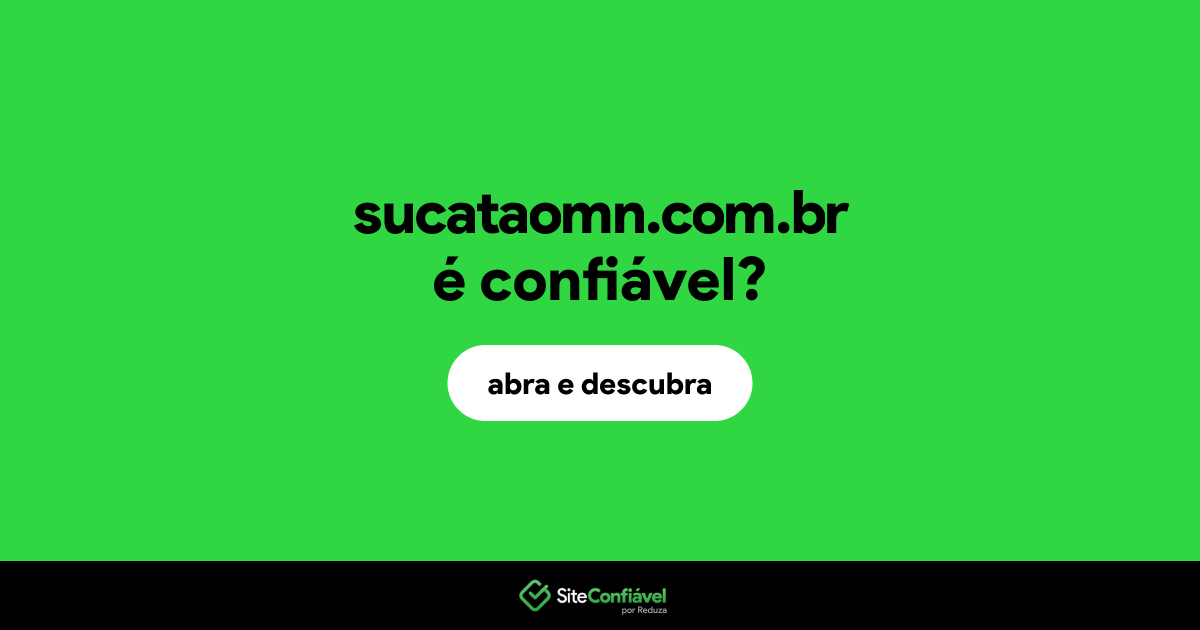 O site sucataomn.com.br é confiável?