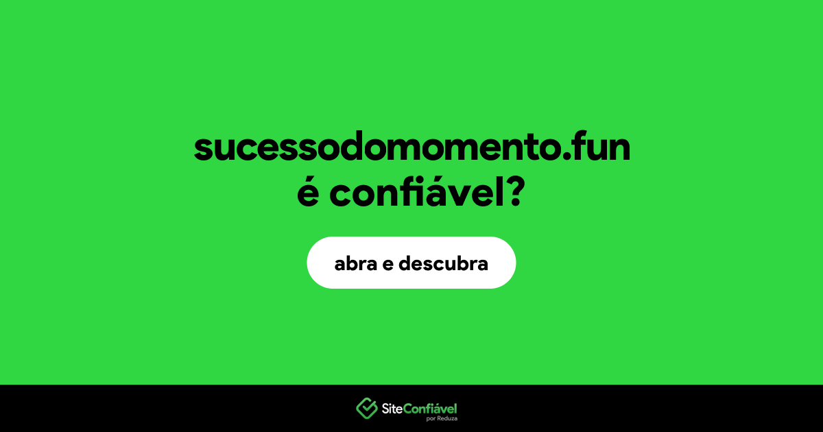 O site sucessodomomento.fun é confiável?