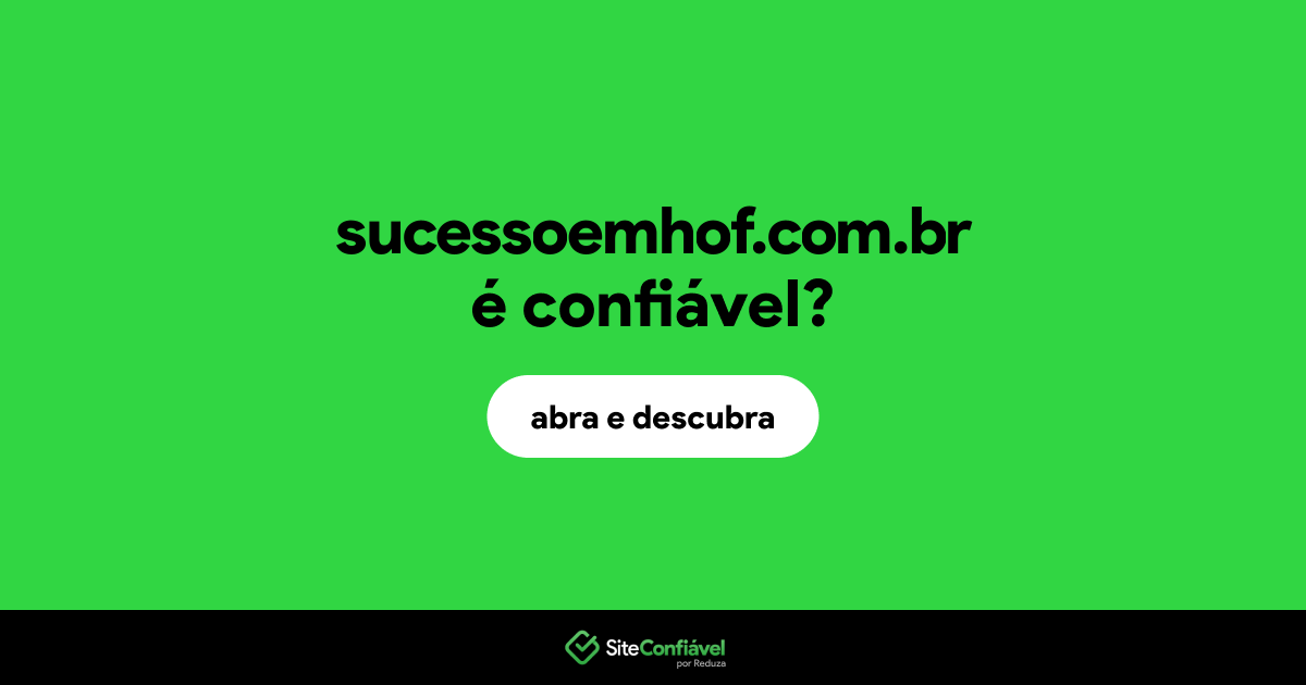 O site sucessoemhof.com.br é confiável?