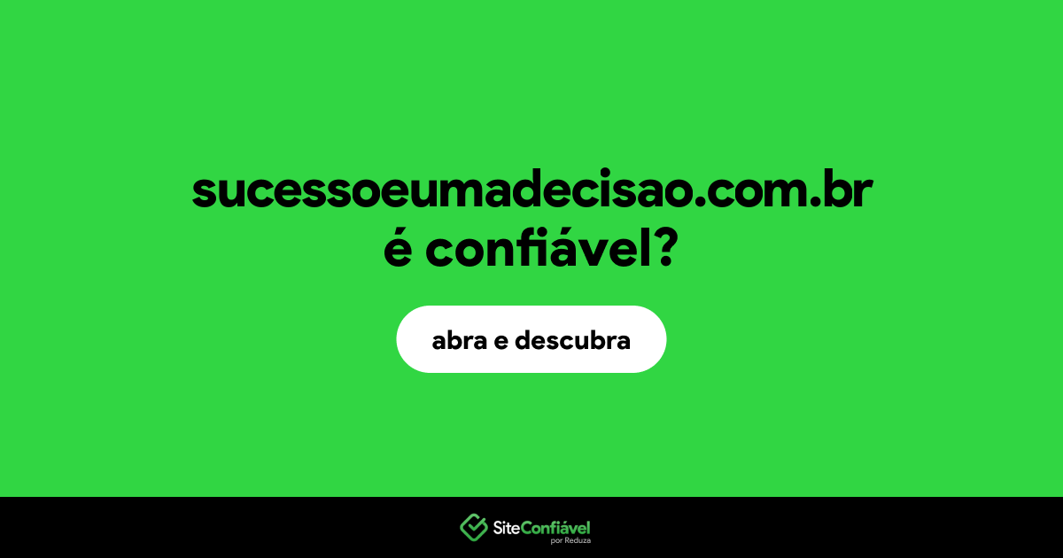 O site sucessoeumadecisao.com.br é confiável?