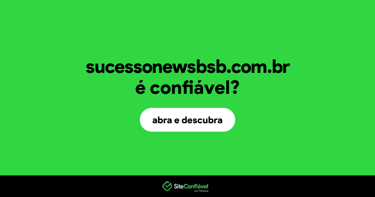 O site sucessonewsbsb.com.br é confiável?