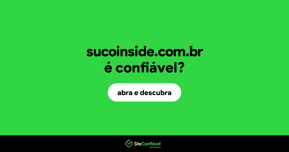O site sucoinside.com.br é confiável?
