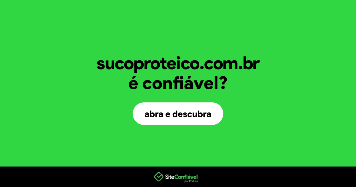 O site sucoproteico.com.br é confiável?