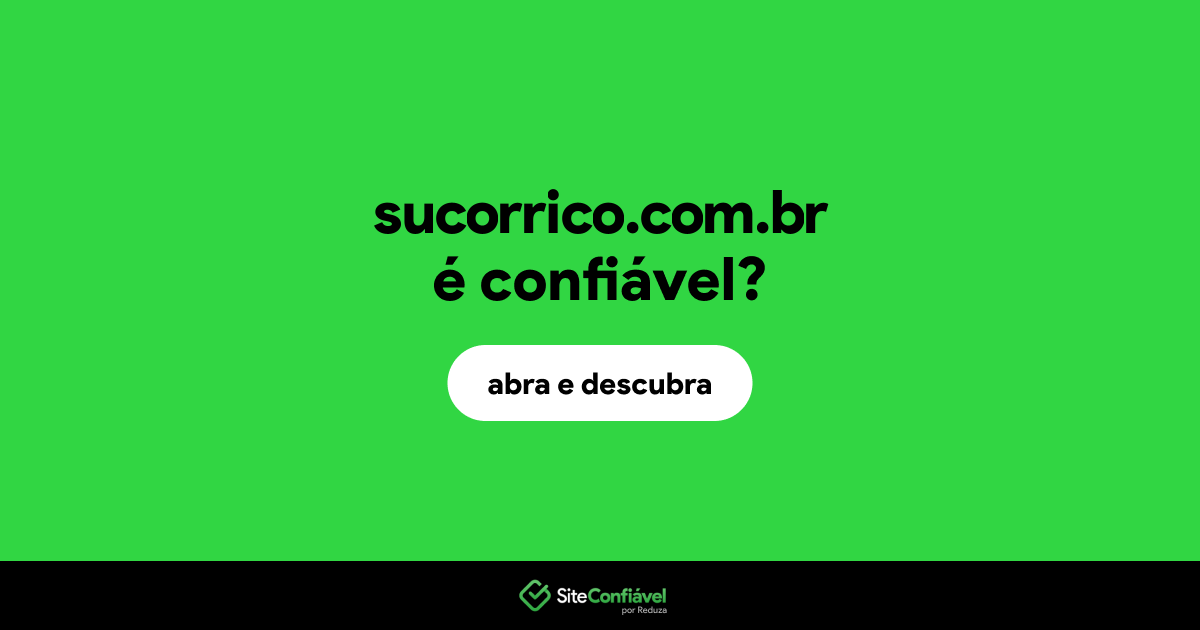 O site sucorrico.com.br é confiável?