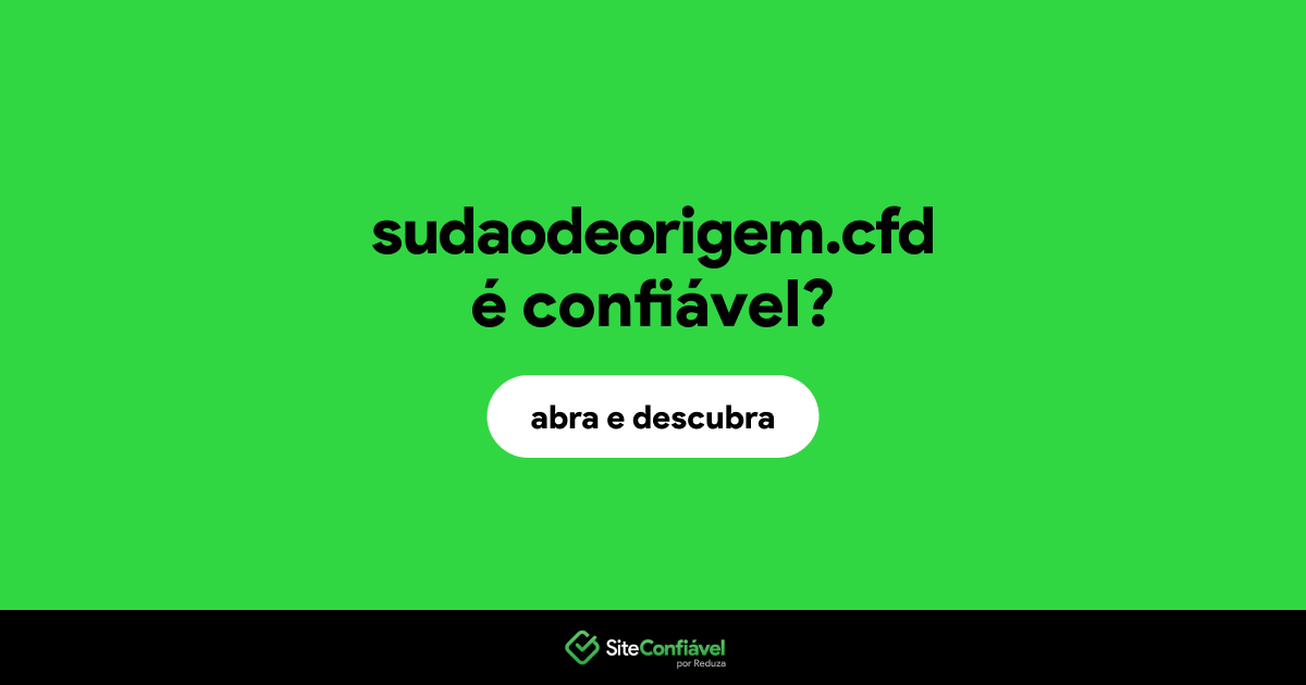 O site sudaodeorigem.cfd é confiável?