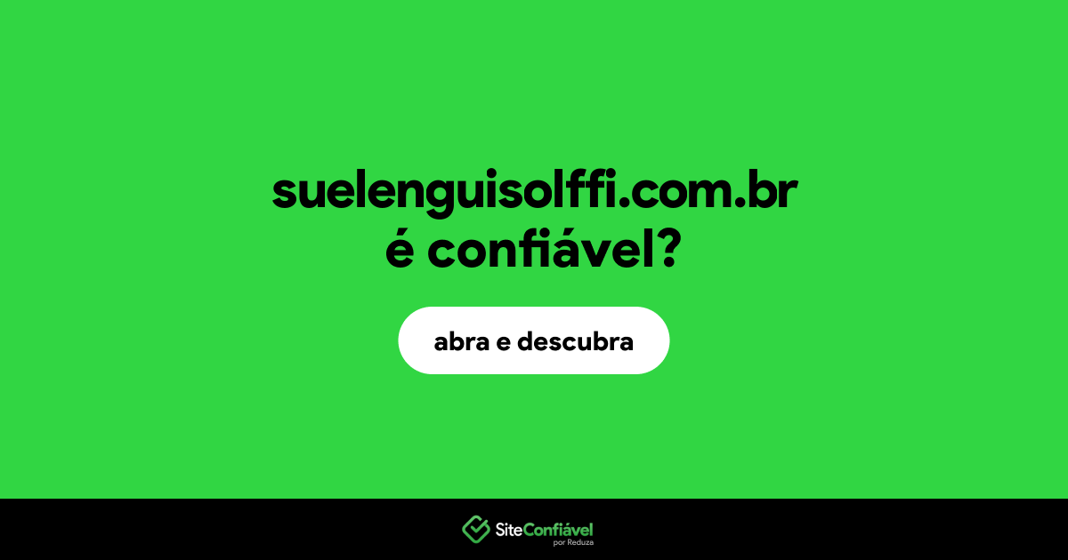 O site suelenguisolffi.com.br é confiável?