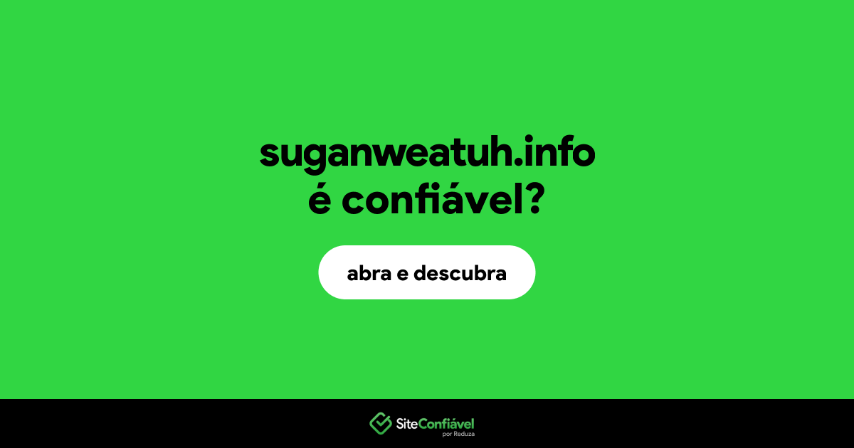 O site suganweatuh.info é confiável?