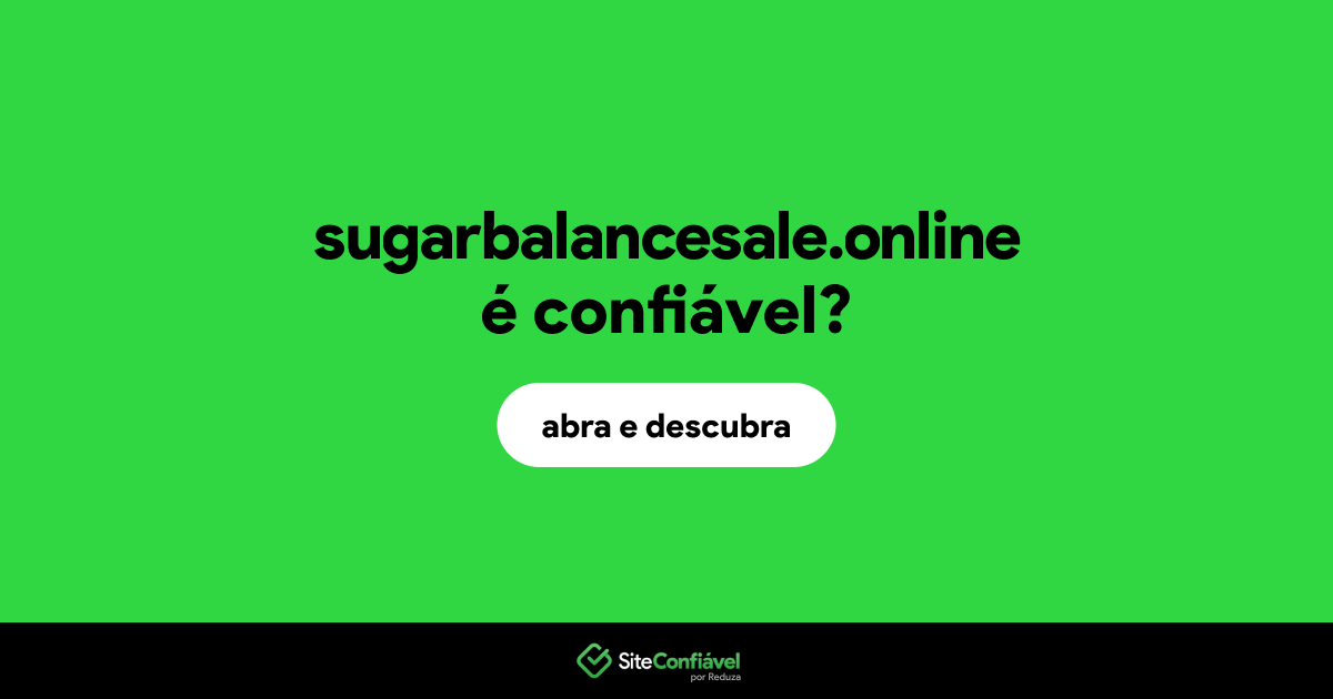 O site sugarbalancesale.online é confiável?