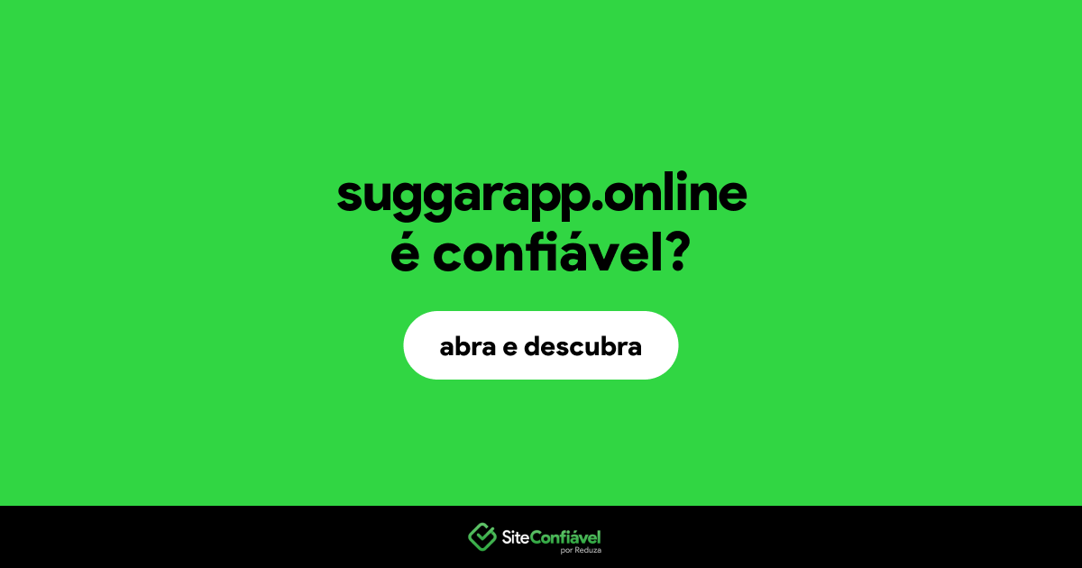 O site suggarapp.online é confiável?