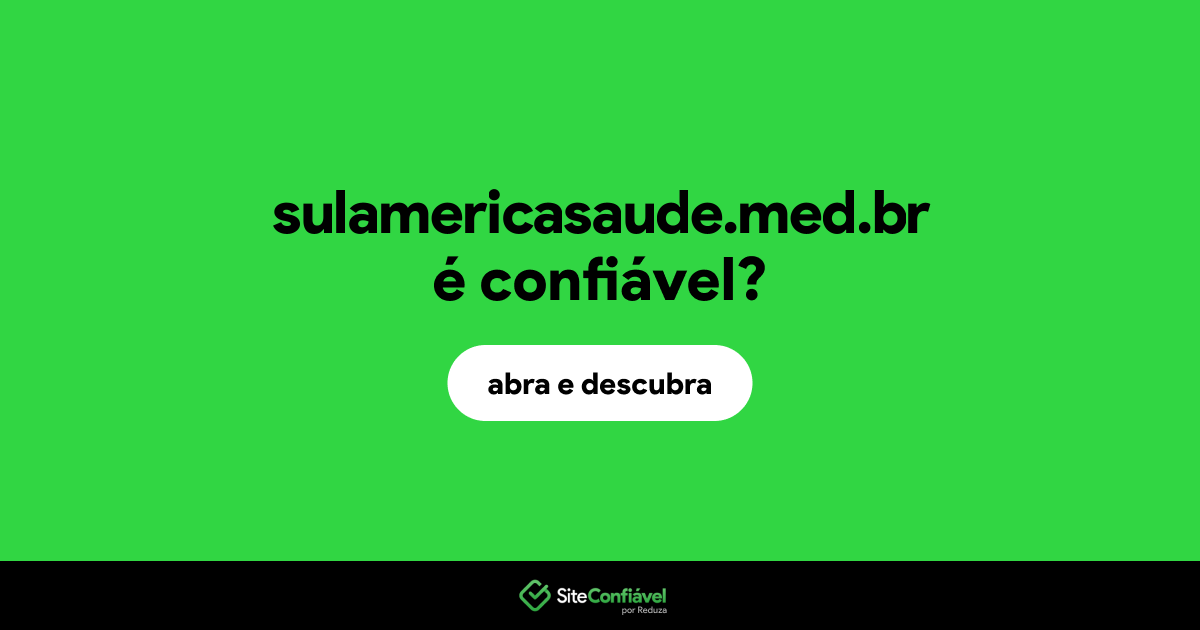 O site sulamericasaude.med.br é confiável?