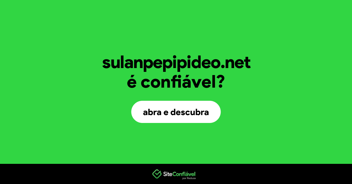 O site sulanpepipideo.net é confiável?