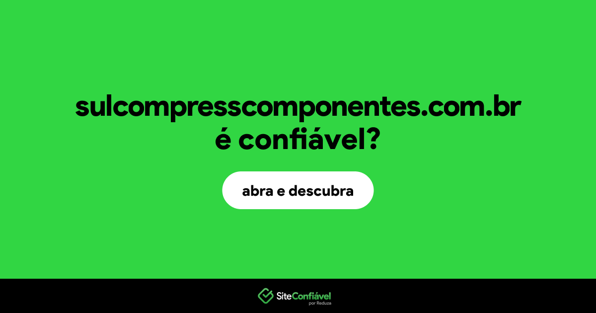 O site sulcompresscomponentes.com.br é confiável?