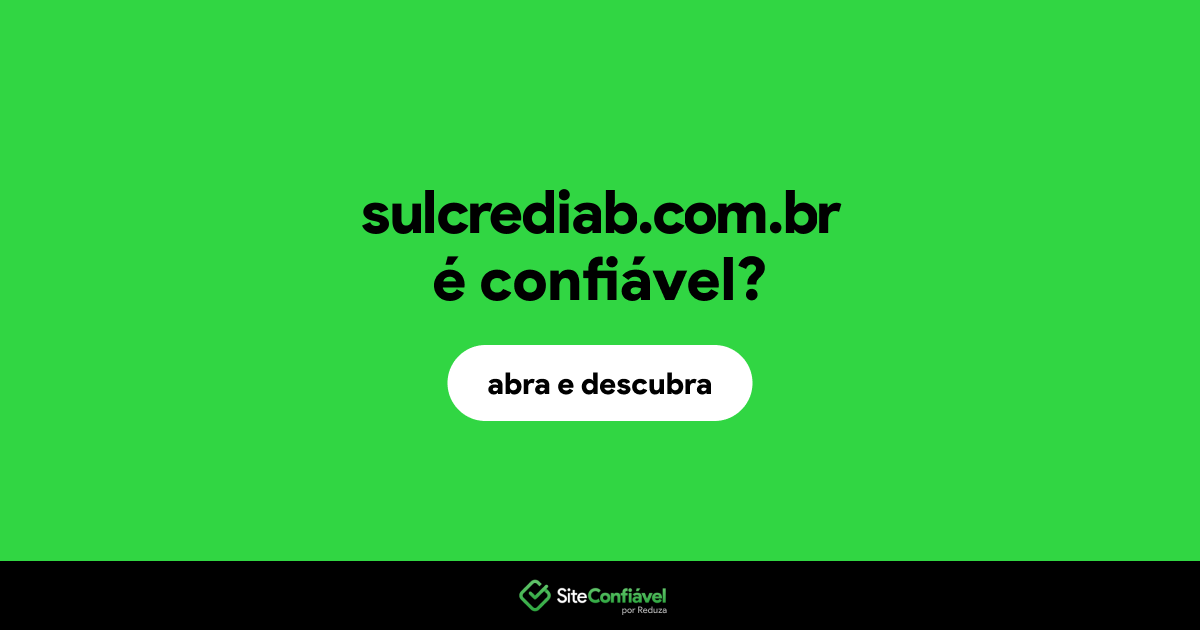 O site sulcrediab.com.br é confiável?