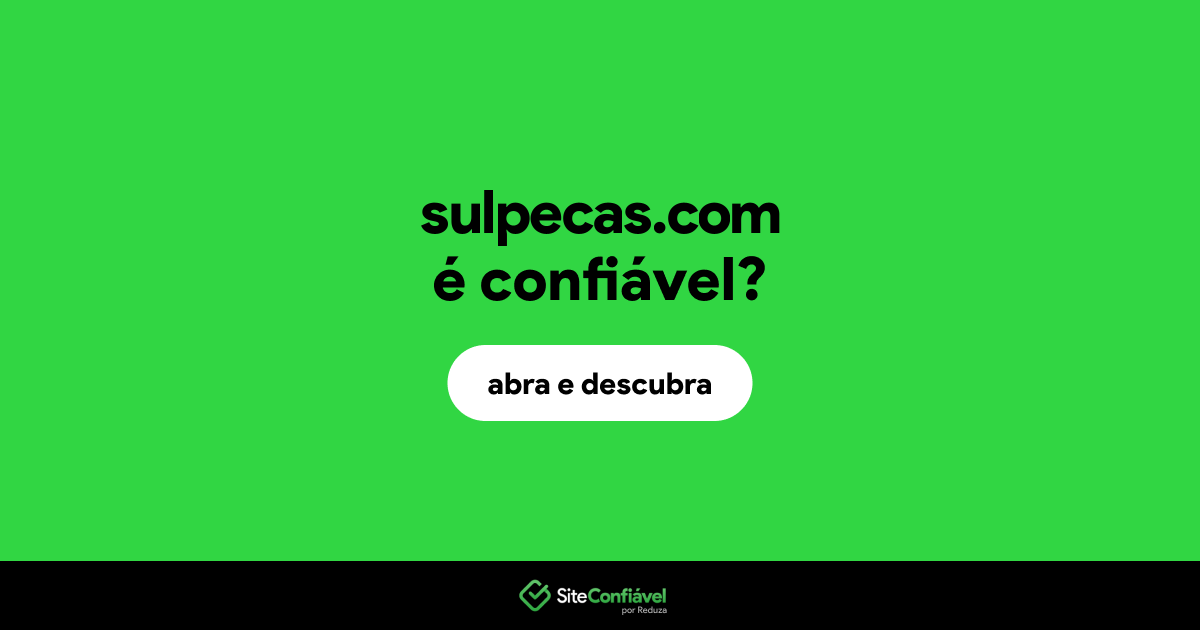 O site sulpecas.com é confiável?