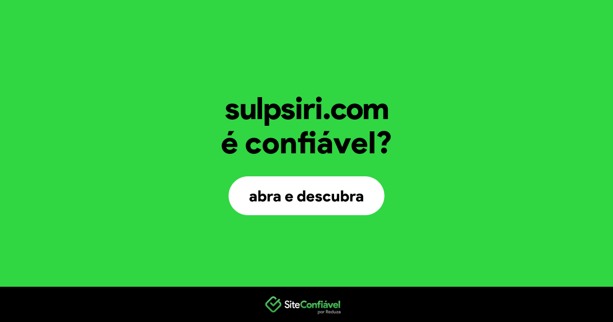 O site sulpsiri.com é confiável?