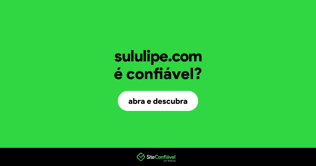 O site sululipe.com é confiável?