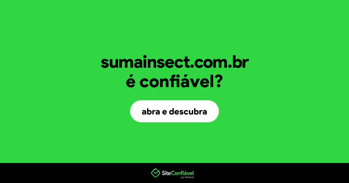 O site sumainsect.com.br é confiável?