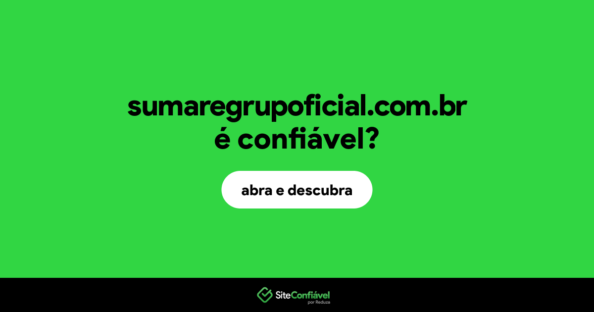 O site sumaregrupoficial.com.br é confiável?