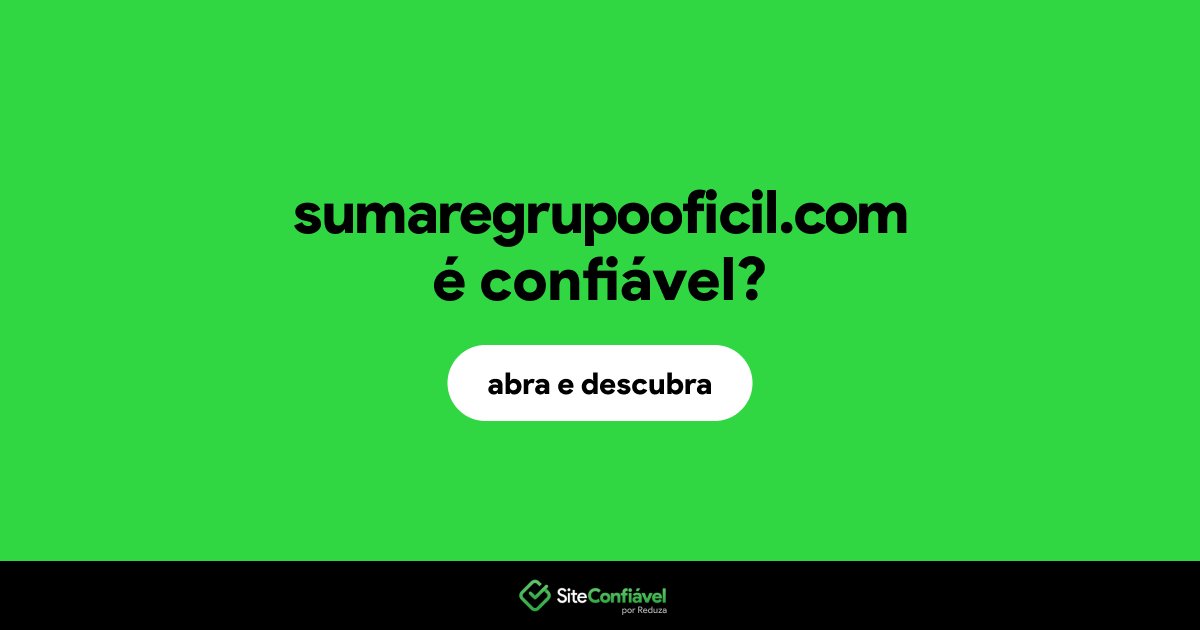 O site sumaregrupooficil.com é confiável?