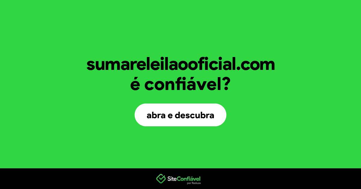 O site sumareleilaooficial.com é confiável?