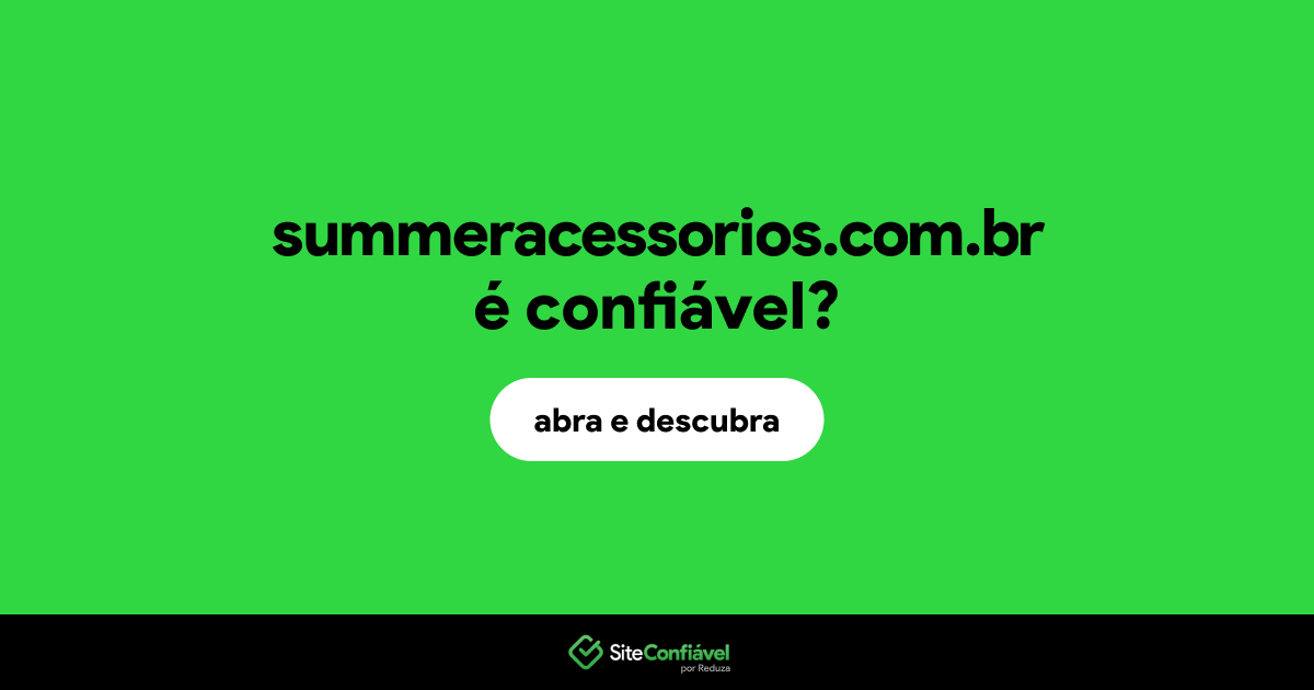 O site summeracessorios.com.br é confiável?