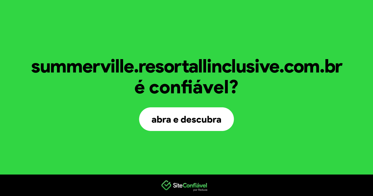 O site summerville.resortallinclusive.com.br é confiável?