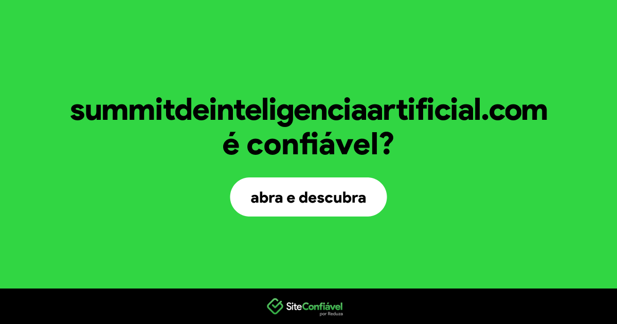 O site summitdeinteligenciaartificial.com é confiável?