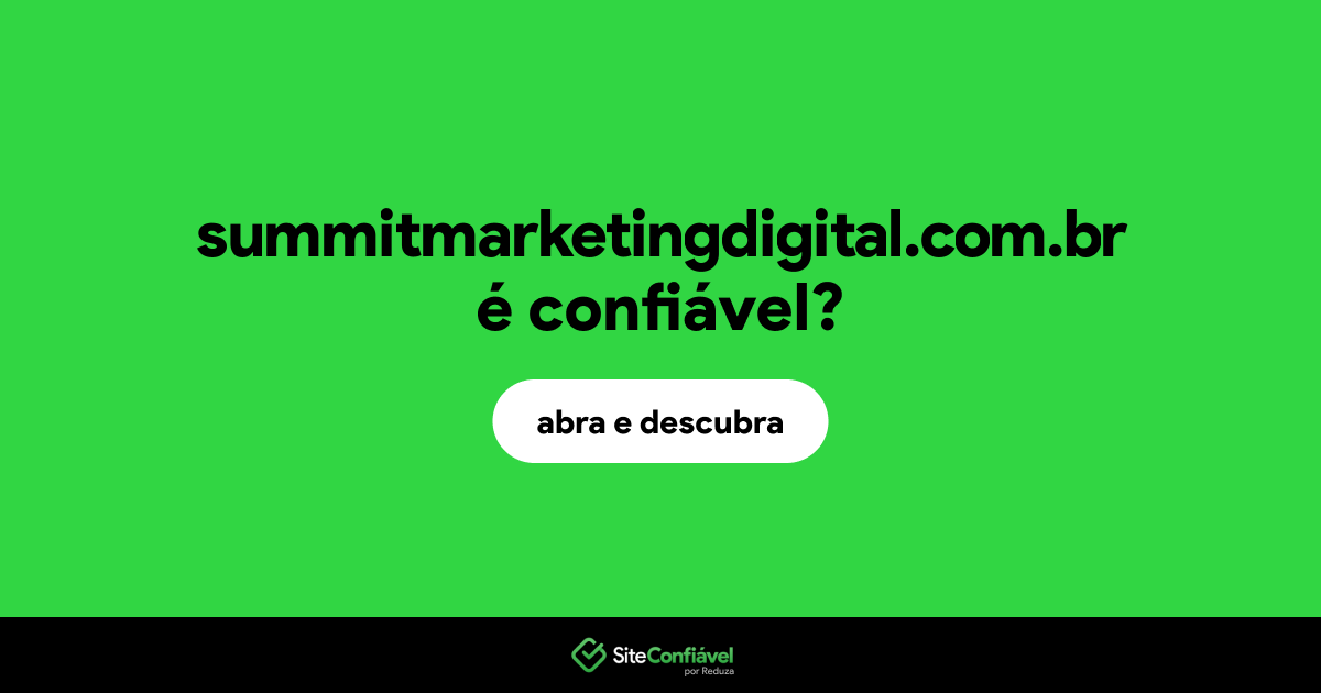 O site summitmarketingdigital.com.br é confiável?
