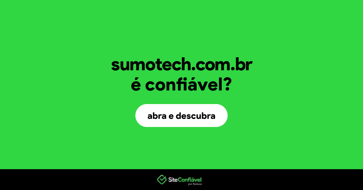 O site sumotech.com.br é confiável?